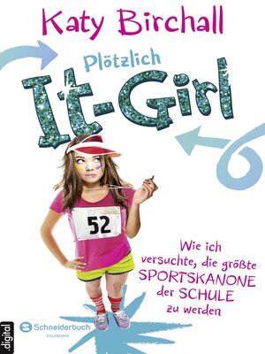 cover image of Plötzlich It-Girl--Wie ich versuchte, die größte Sportskanone der Schule zu werden